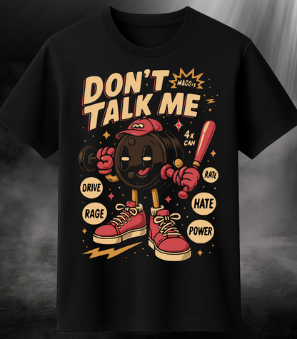 Don`t Talk Me T-Shirt