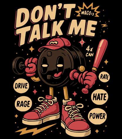 Don`t Talk Me T-Shirt