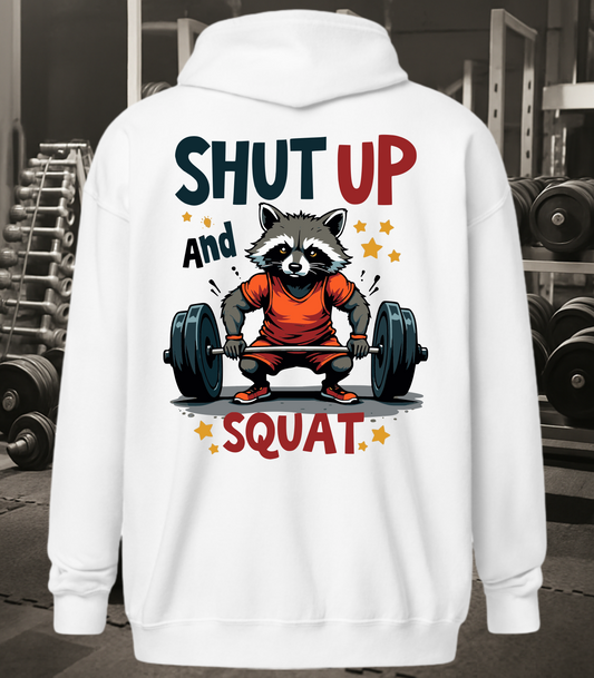 Shut Up and Squat  Zip Hoodie
